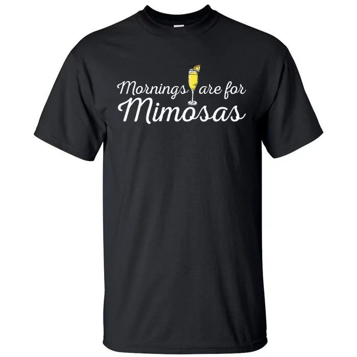 Mornings Are For Mimosas Brunch Breakfast Outfit Tall T-Shirt