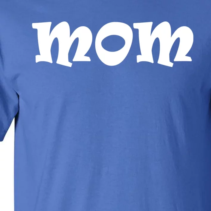 Mom A Fun And Simple Declaration Of Motherhood Status Gift Tall T-Shirt