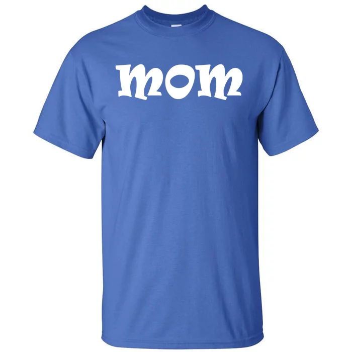 Mom A Fun And Simple Declaration Of Motherhood Status Gift Tall T-Shirt