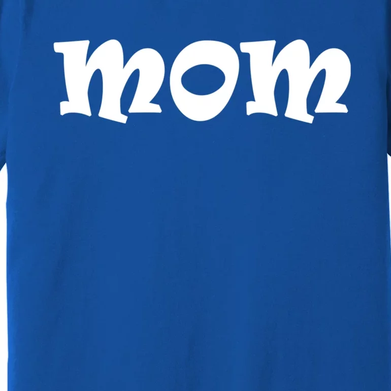 Mom A Fun And Simple Declaration Of Motherhood Status Gift Premium T-Shirt