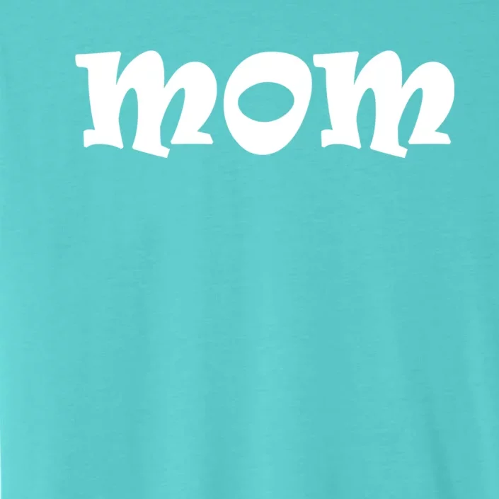 Mom A Fun And Simple Declaration Of Motherhood Status Gift ChromaSoft Performance T-Shirt