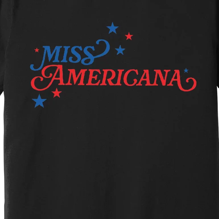 Miss Americana Fourth Of July Apparel Retro Independence Premium T-Shirt