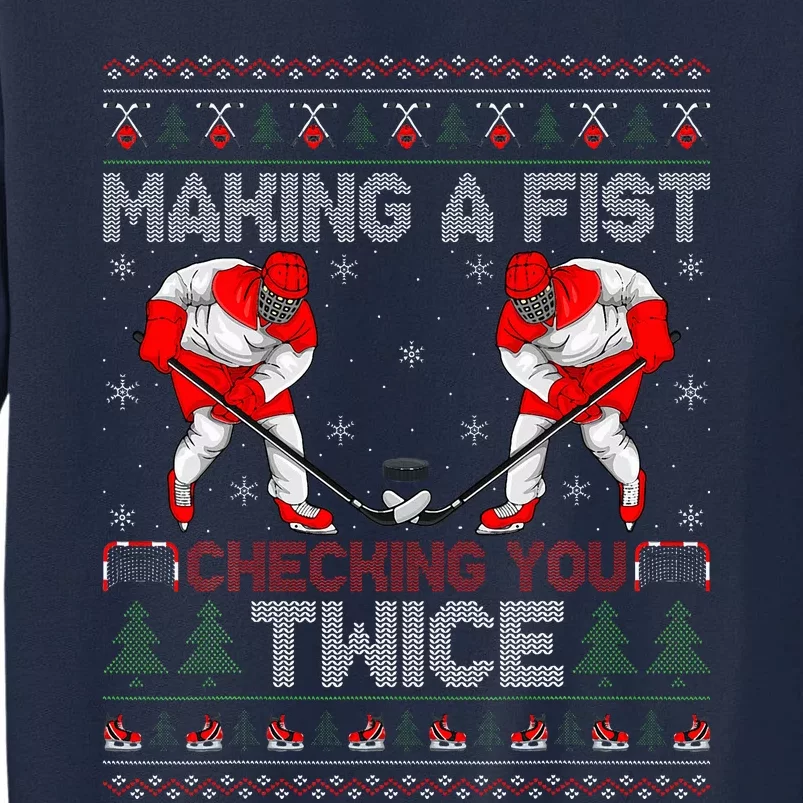 Making A Fist Checking You Twice Ugly Ice Hockey Christmas Tall Sweatshirt