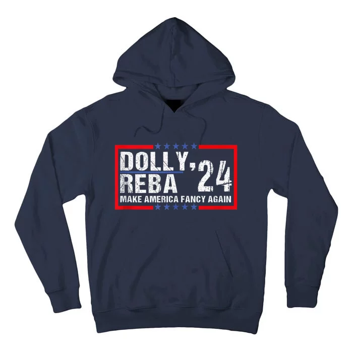 Make America Fancy Again Dolly 24 Reba 24 Tall Hoodie