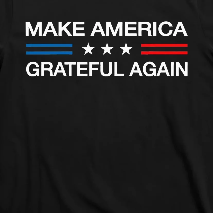 Make America Grateful Again Funny Patriotic Thanksgiving Usa T-Shirt