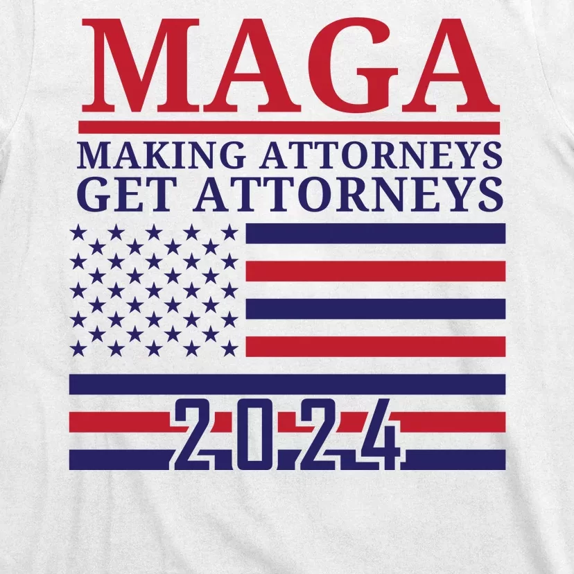 Making Attorneys Get Attorneys Maga T-Shirt