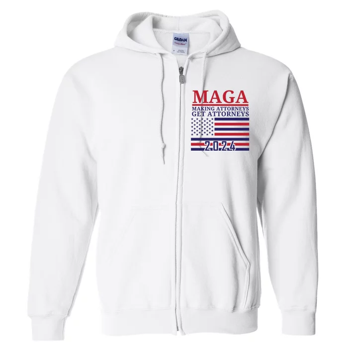 Making Attorneys Get Attorneys Maga Full Zip Hoodie