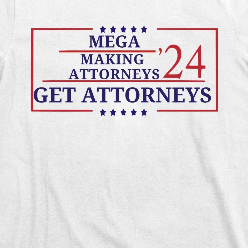 Making Attorneys Get Attorneys Maga T-Shirt