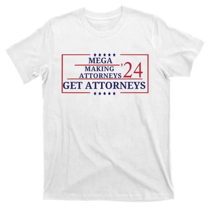 Making Attorneys Get Attorneys Maga T-Shirt