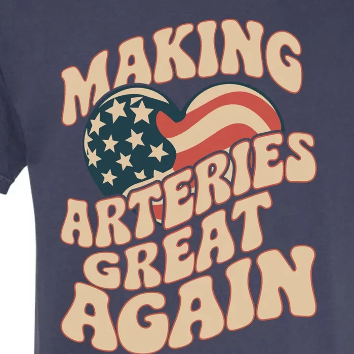 Making Arteries Great Again Cute Gift Garment-Dyed Heavyweight T-Shirt