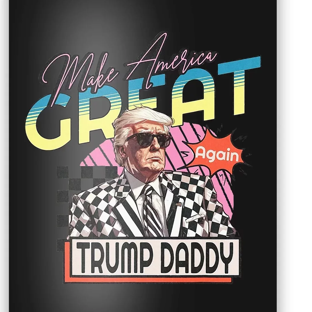 Make America Great Trump 2024 Again DaddyS Home Trump Poster