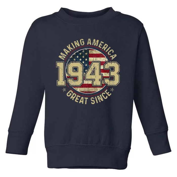 Making America Great Since 1943 Vintage Gifts 80th Birthday Toddler Sweatshirt