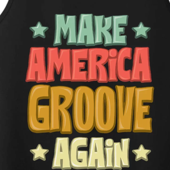 Make America Groove Again Great Gift Performance Tank