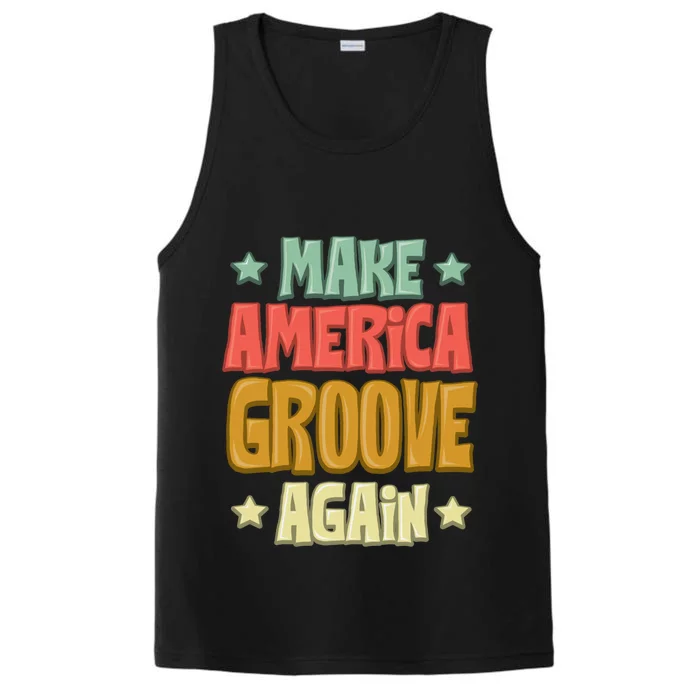 Make America Groove Again Great Gift Performance Tank