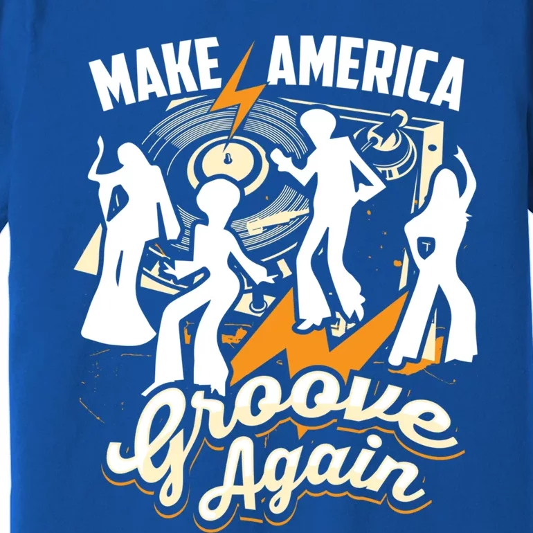 Make America Groove Again Cute Lets Disco Gift Premium T-Shirt