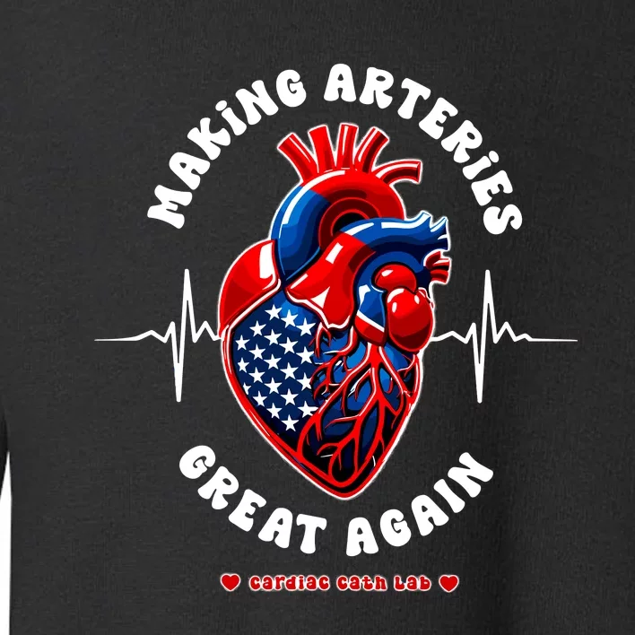 Making Arteries Great Again Cardiac Cath Lab Toddler Sweatshirt