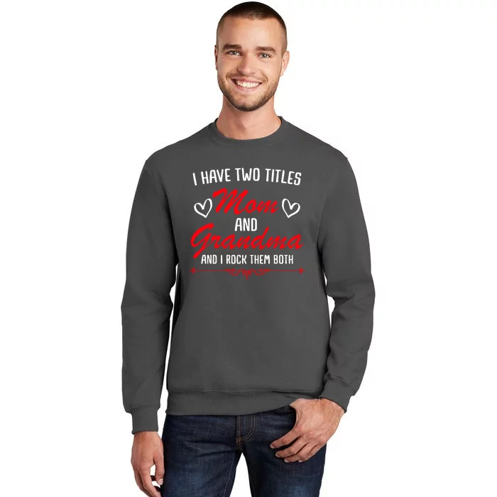 Mom And Grandma Mothers Tall Sweatshirt