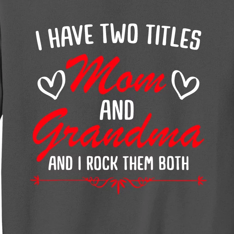 Mom And Grandma Mothers Tall Sweatshirt