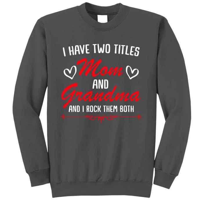 Mom And Grandma Mothers Tall Sweatshirt