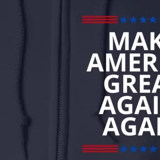 Make America Great Again. Again Full Zip Hoodie