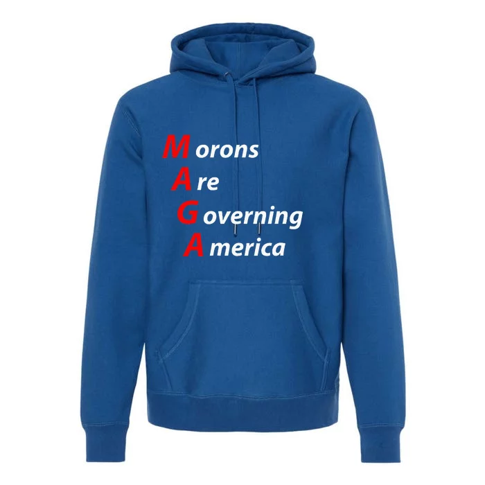 Morons Are Governing America Anti Trump Political Premium Hoodie