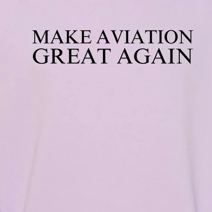 Make Aviation Great Again Pilot Patriotic Aviation Enthusiast Aviation Lover Garment-Dyed Sweatshirt