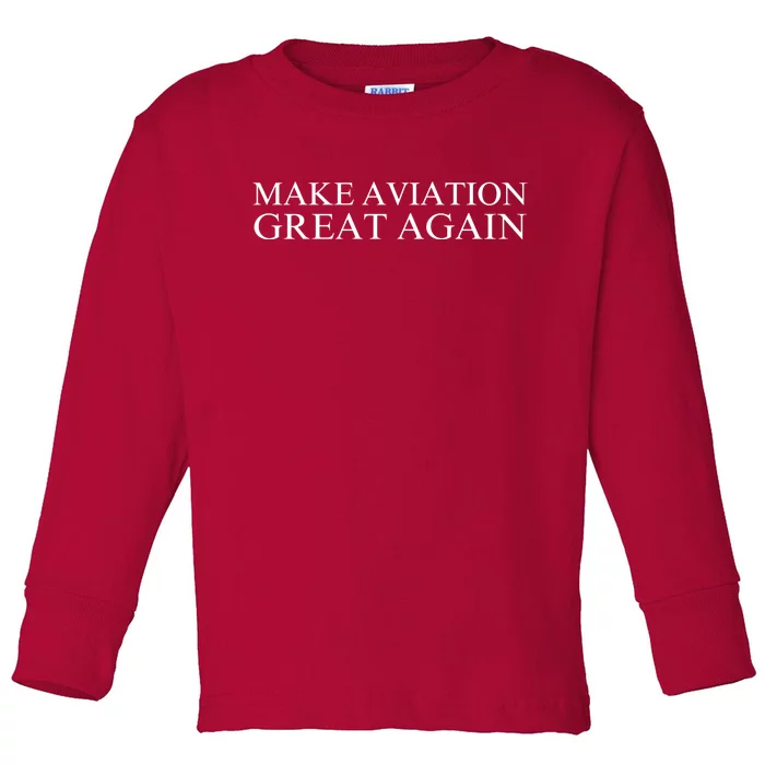 Make Aviation Great Again Pilot Patriotic Aviation Enthusiast Aviation Lover Toddler Long Sleeve Shirt