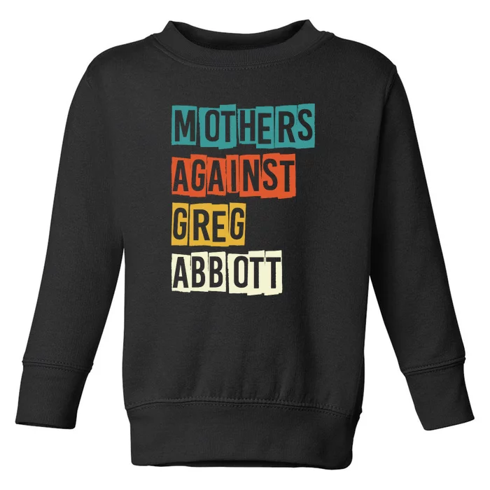 Mothers Against Greg Abbott Toddler Sweatshirt