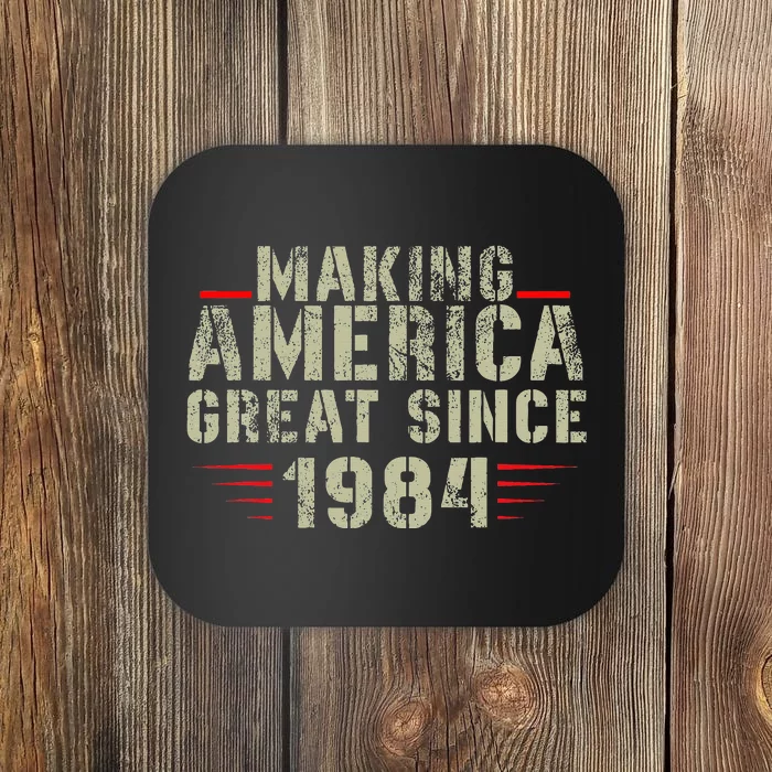 Making America Great Since 1984 Design 38th Birthday Coaster