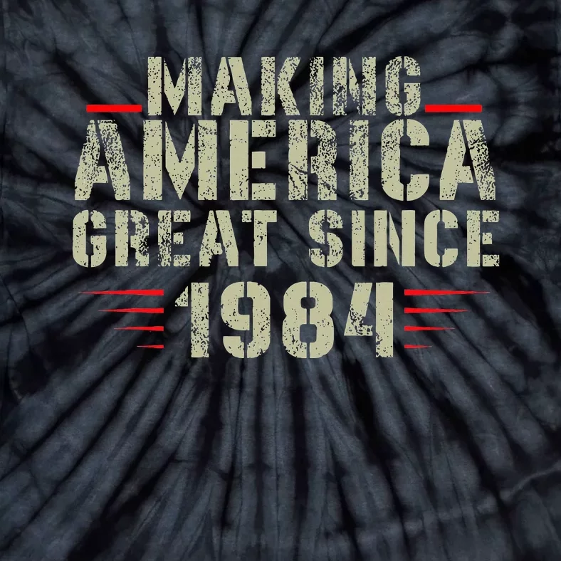 Making America Great Since 1984 Design 38th Birthday Tie-Dye T-Shirt