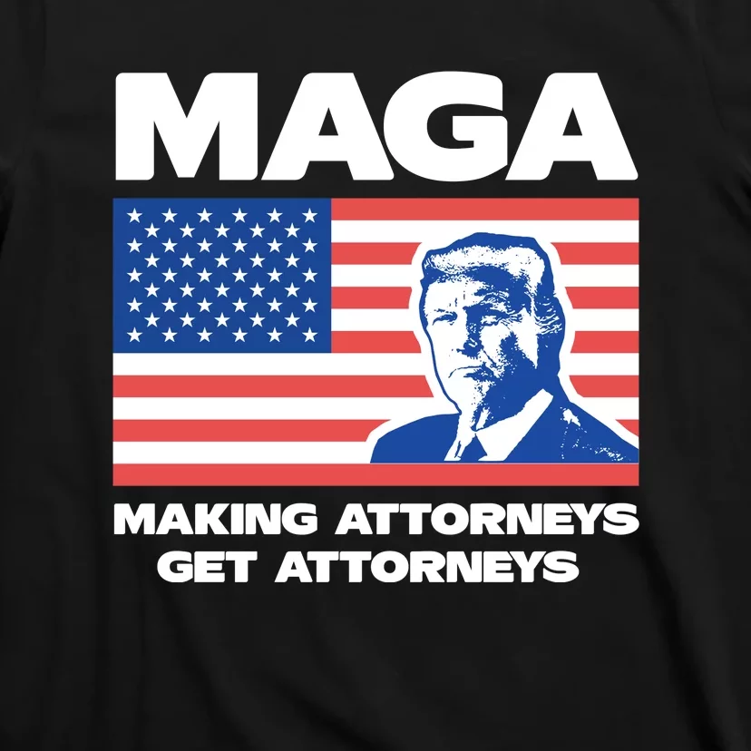 Making Attorneys Get Attorneys Maga T-Shirt