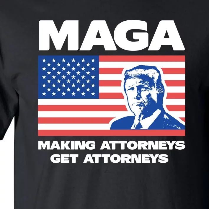 Making Attorneys Get Attorneys Maga Tall T-Shirt