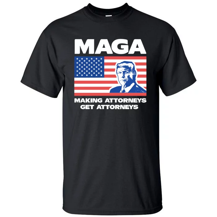 Making Attorneys Get Attorneys Maga Tall T-Shirt