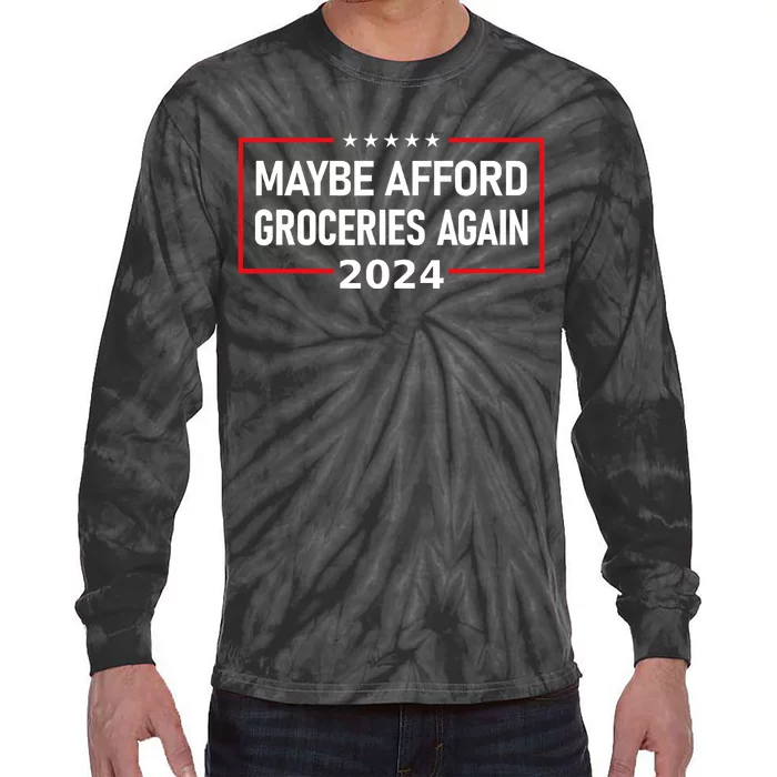 Maybe Afford Groceries Again Donald Trump 2024 Funny Tie-Dye Long Sleeve Shirt