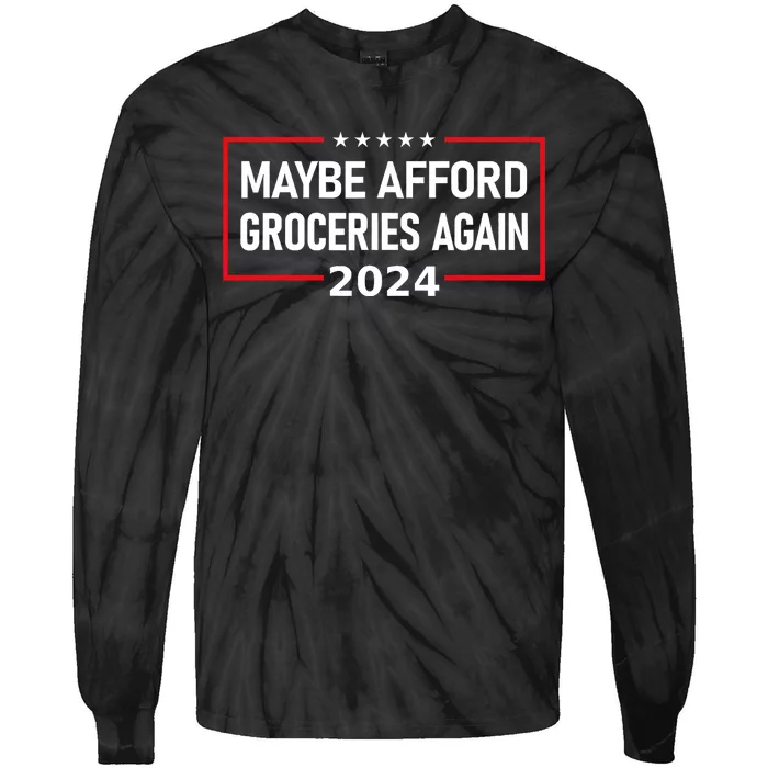 Maybe Afford Groceries Again Donald Trump 2024 Funny Tie-Dye Long Sleeve Shirt