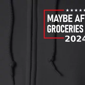 Maybe Afford Groceries Again Donald Trump 2024 Funny Full Zip Hoodie