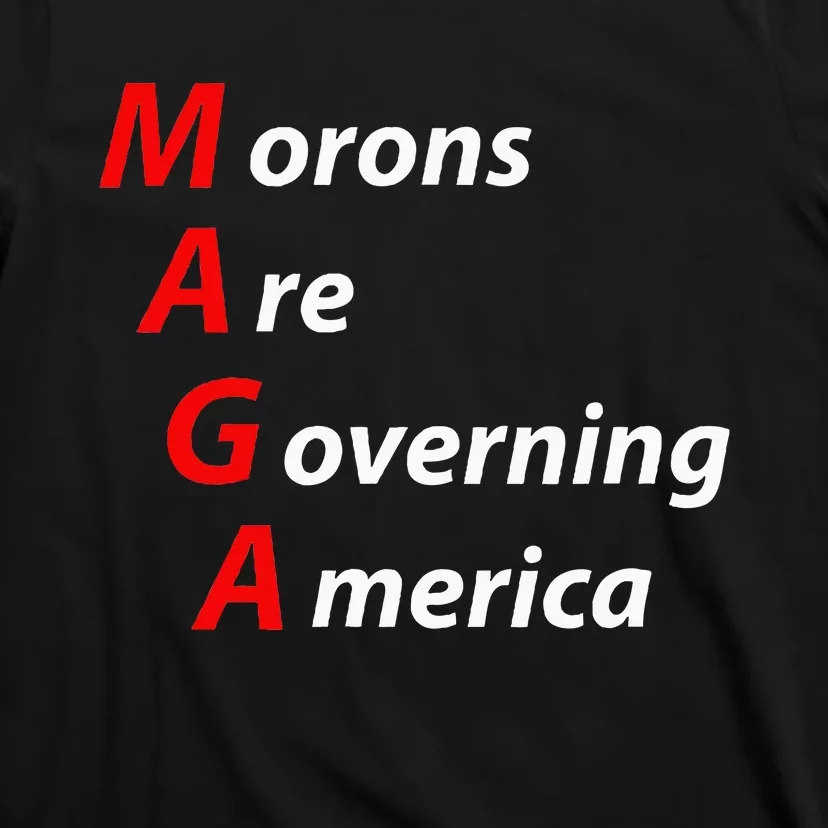 Morons Are Governing America Anti Trump Political T-Shirt