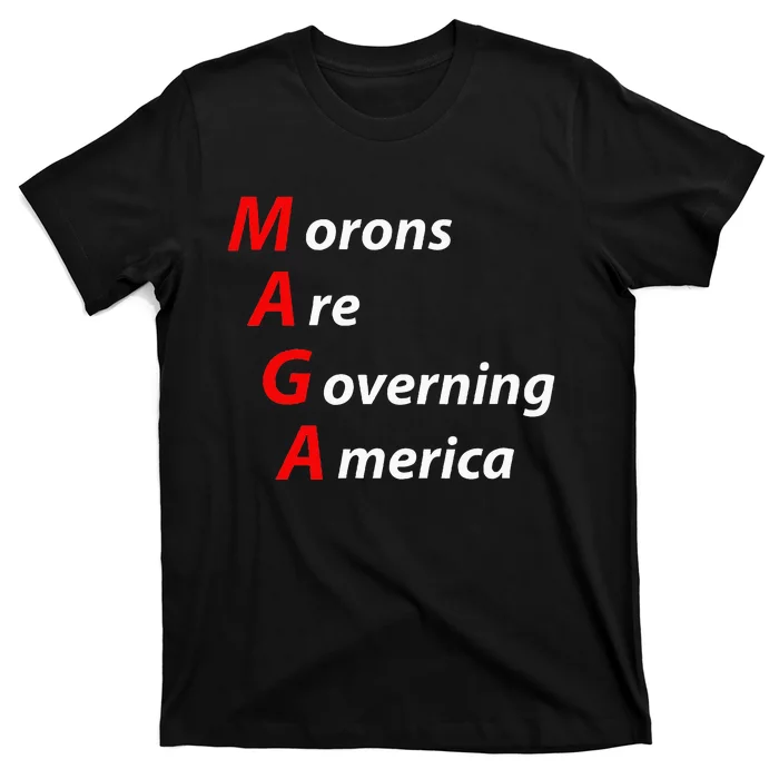 Morons Are Governing America Anti Trump Political T-Shirt