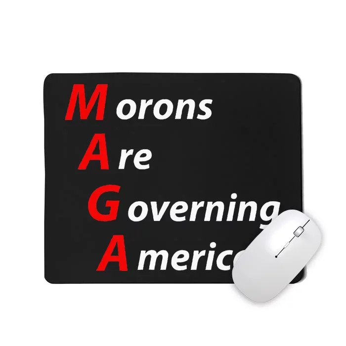 Morons Are Governing America Anti Trump Political Mousepad