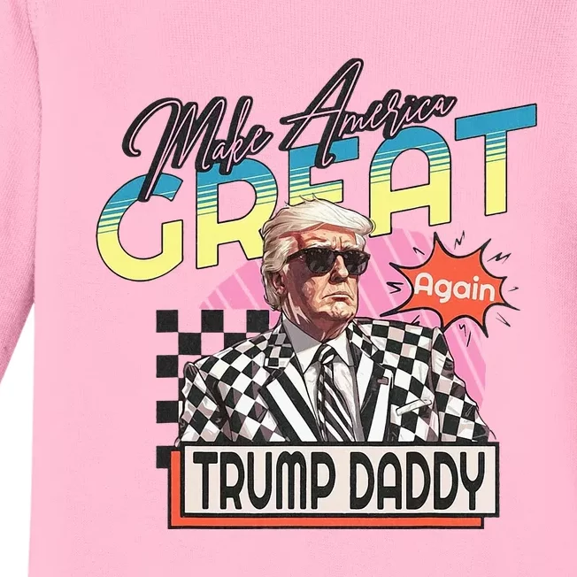 Make America Great Trump 2024 Again DaddyS Home Trump Daddy Baby Long Sleeve Bodysuit