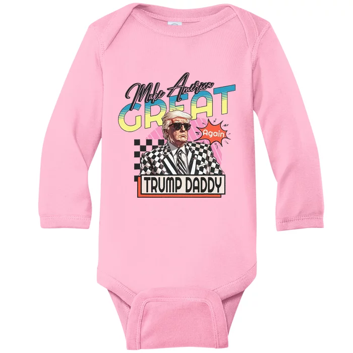 Make America Great Trump 2024 Again DaddyS Home Trump Daddy Baby Long Sleeve Bodysuit