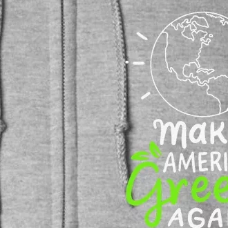 Make America Green Again Climate Changes Nature Reforms Funny Full Zip Hoodie