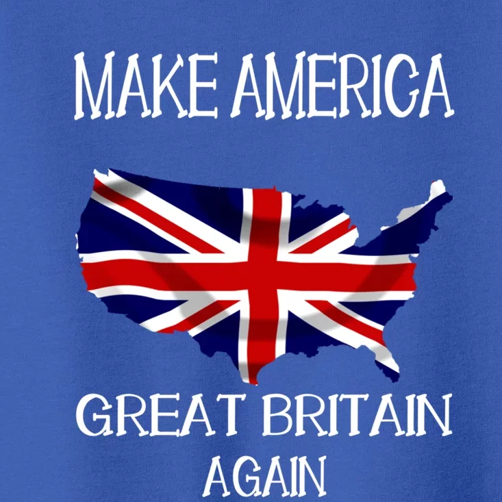 Make America Great Britain Again Funny Uk Us Meaningful Gift Toddler T-Shirt