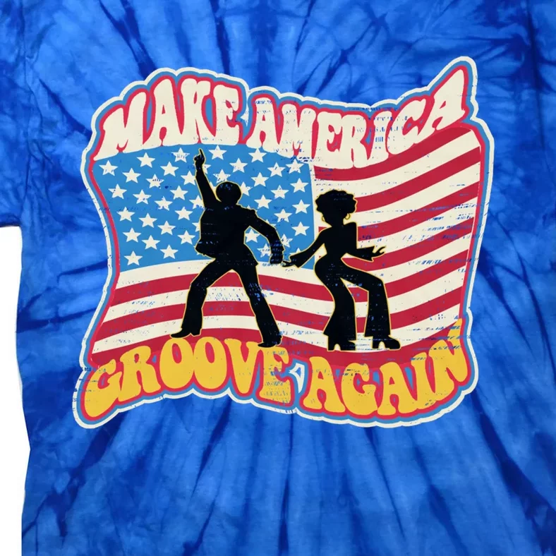 Make America Groove Again July 4th Flag Faded Distressed Great Gift Tie-Dye T-Shirt