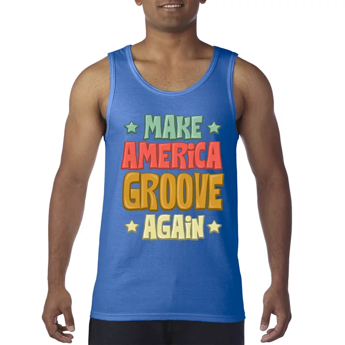 Make America Groove Again Gift Tank Top