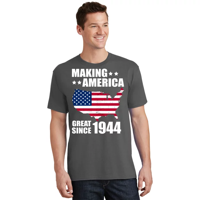 Making America Great Since 1944 Birthday T-Shirt