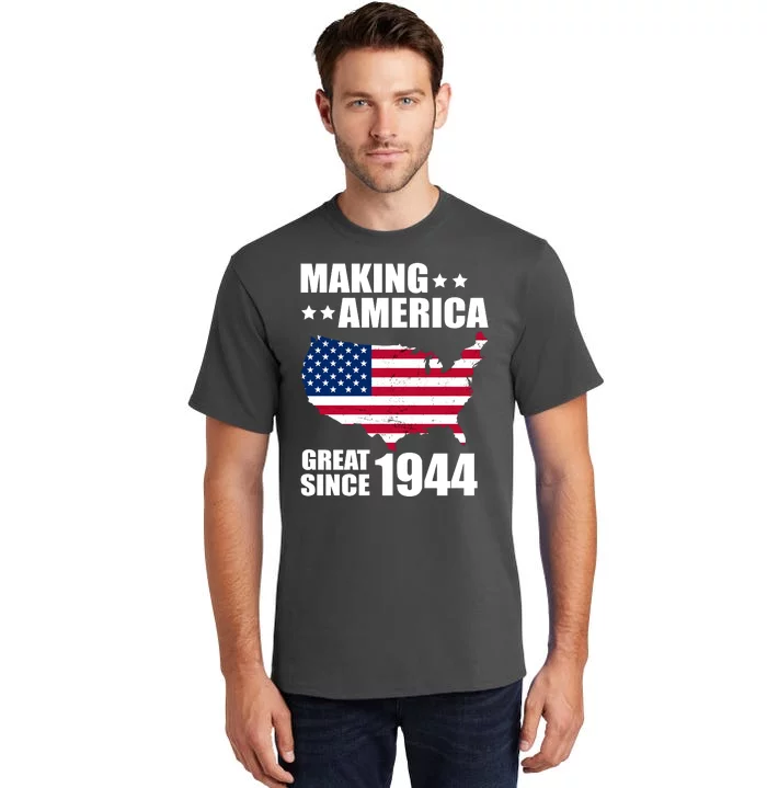 Making America Great Since 1944 Birthday Tall T-Shirt