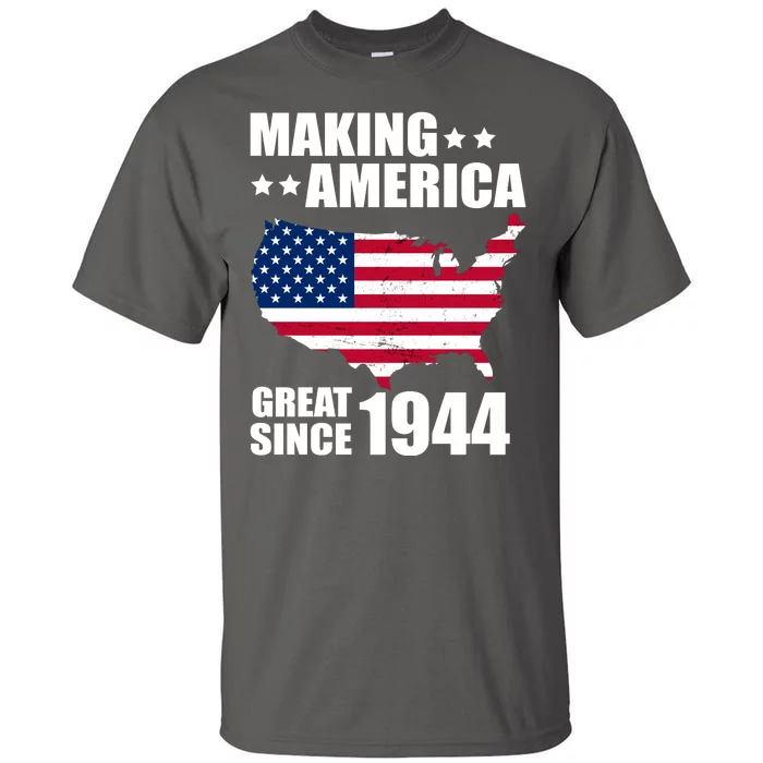 Making America Great Since 1944 Birthday Tall T-Shirt