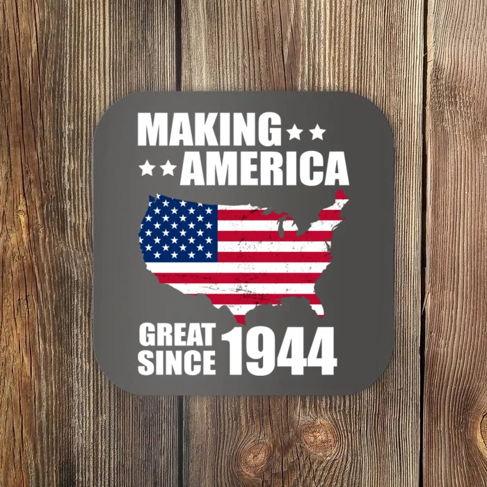 Making America Great Since 1944 Birthday Coaster