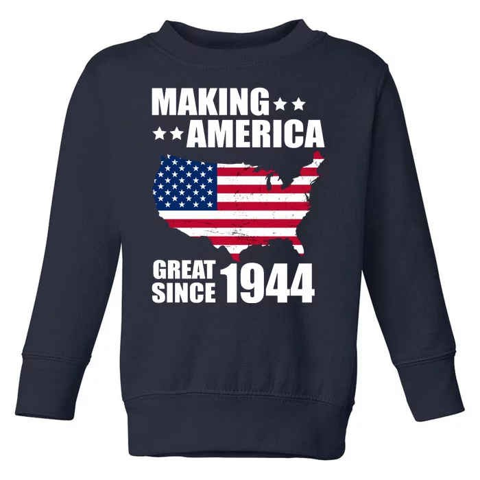 Making America Great Since 1944 Birthday Toddler Sweatshirt